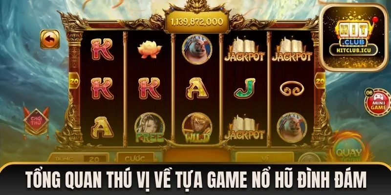 Tổng quan đôi điều thú vị về tựa game nổ hũ đình đám